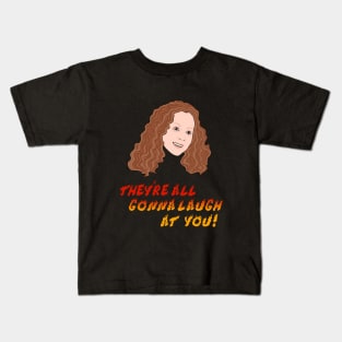 Carrie | They’re all gonna laugh at you Kids T-Shirt